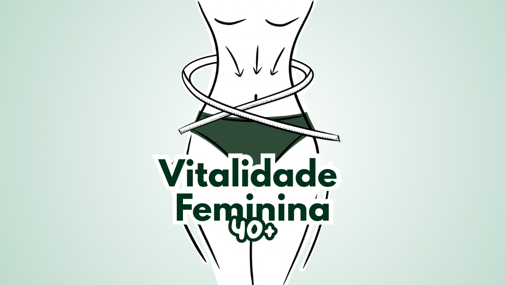 Vitalidade Feminina 40+